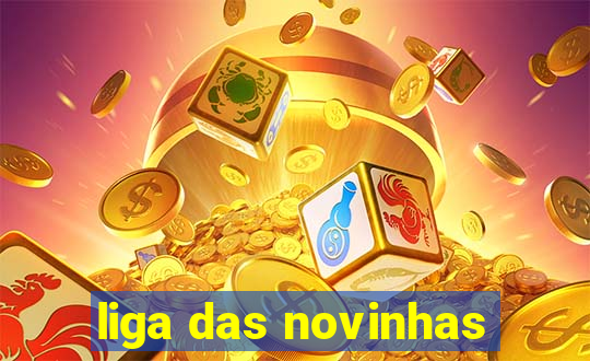 liga das novinhas